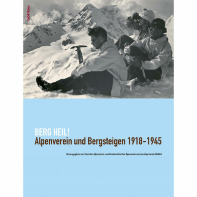 Berg Heil! Alpenverein 1918-45